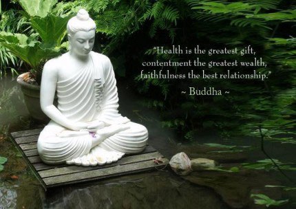 Buddha Quotes Health is the greatest gift, contentment the greatest wealth, faithfulness the best relationship.