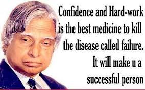 Dr. APJ Abdul Kalam Quotes Confidence and Hard-work is the best medicine to kill the disease called failure. It will make you a successful person.