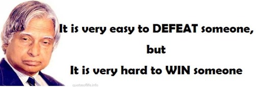 Dr. APJ Abdul Kalam Quotes It Is Very Easy To Defeat Someone, But It Is Very Hard To Win Someone