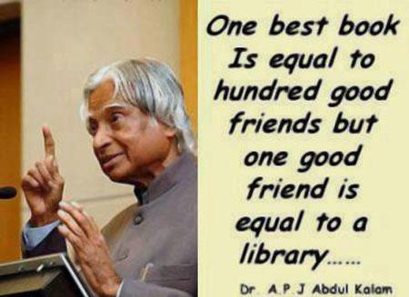 A.P.J. Abdul Kalam Quotes One best book is equal to hundred good friends but one good friend is equal to a library