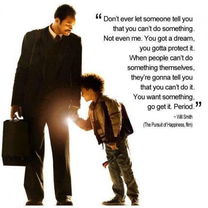 Will Smith Quotes Don’t ever let someone tell you that you can’t do something