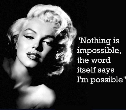 Audrey Hepburn Quotes Nothing is impossible, the word itself says 'I'm possible.